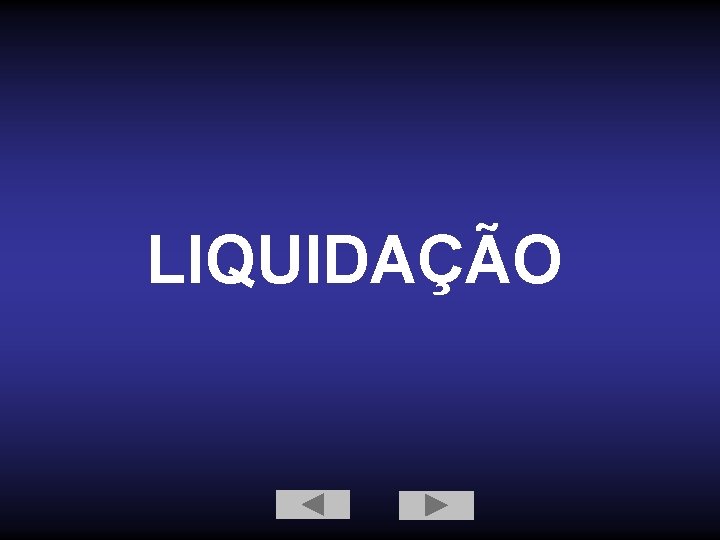 LIQUIDAÇÃO 