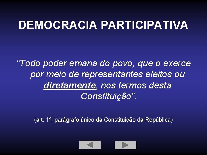 DEMOCRACIA PARTICIPATIVA “Todo poder emana do povo, que o exerce por meio de representantes