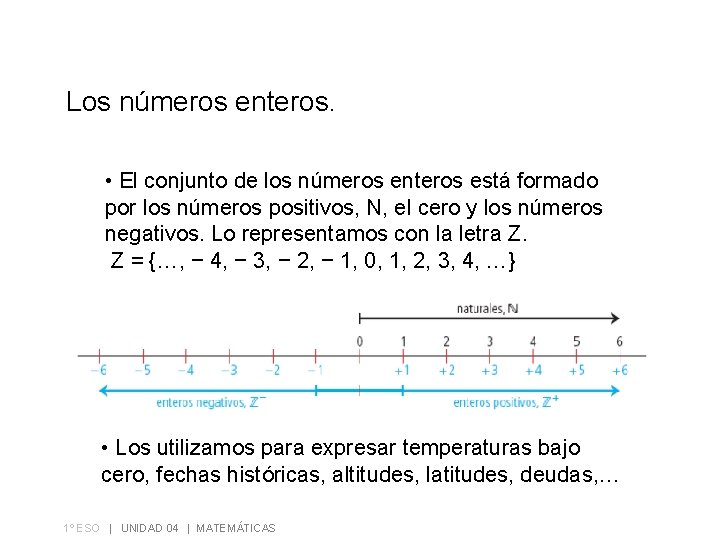 Los números enteros. • El conjunto de los números enteros está formado por los