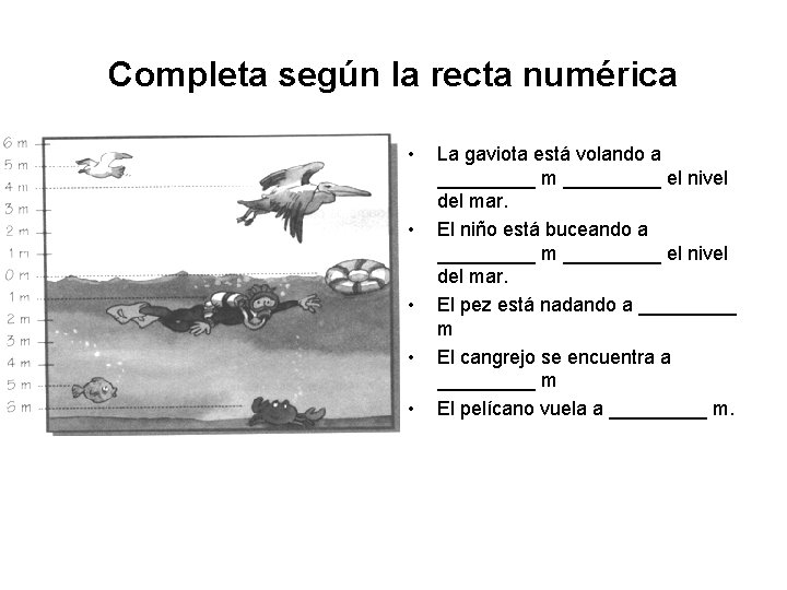 Completa según la recta numérica • • • La gaviota está volando a _____