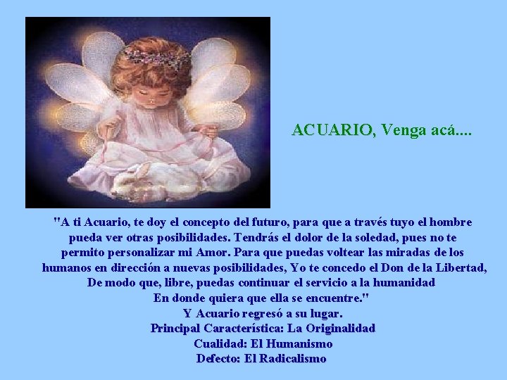 ACUARIO, Venga acá. . "A ti Acuario, te doy el concepto del futuro, para