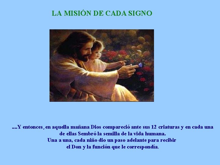 LA MISIÓN DE CADA SIGNO . . Y entonces, en aquella mañana Dios compareció