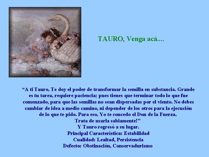 TAURO, Venga acá. . “A ti Tauro, Te doy el poder de transformar la