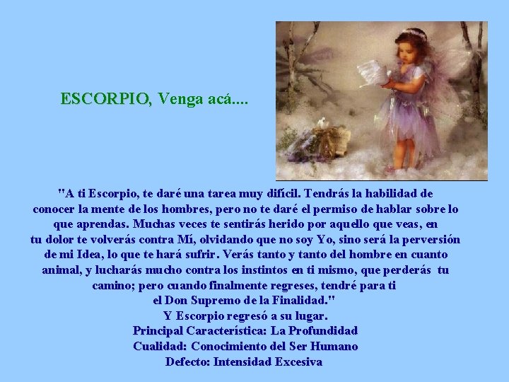 ESCORPIO, Venga acá. . "A ti Escorpio, te daré una tarea muy difícil. Tendrás