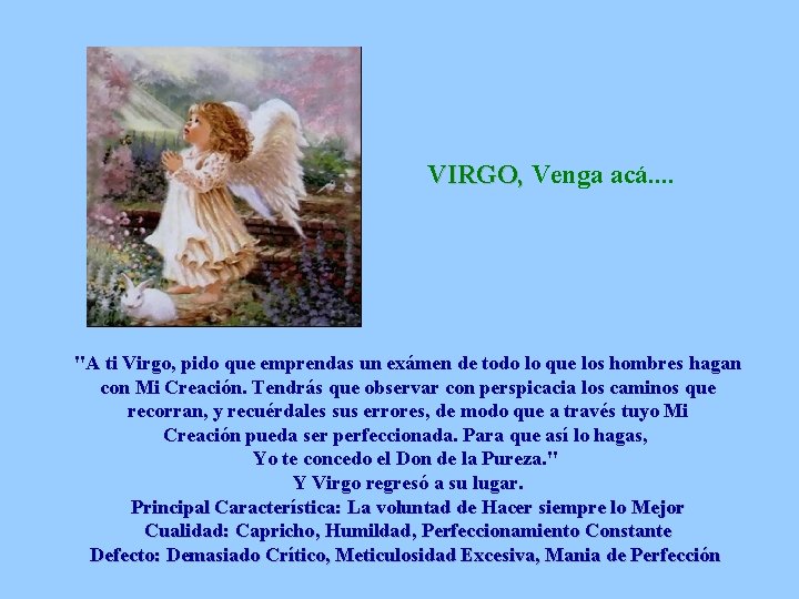 VIRGO, Venga acá. . "A ti Virgo, pido que emprendas un exámen de todo