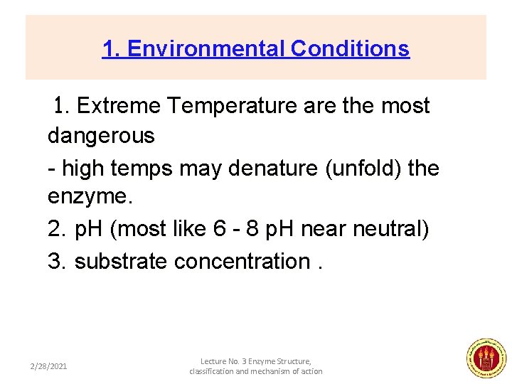 1. Environmental Conditions 1. Extreme Temperature are the most dangerous - high temps may