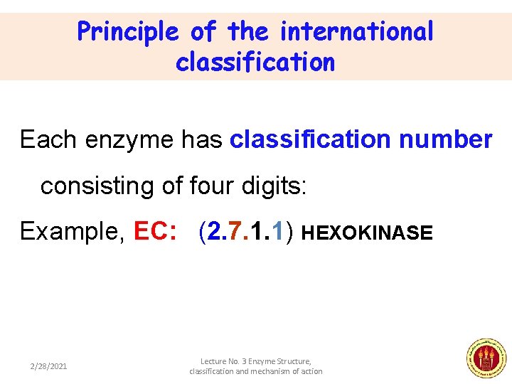 Principle of the international classification Each enzyme has classification number consisting of four digits: