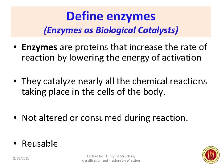 Define enzymes (Enzymes as Biological Catalysts) • Enzymes are proteins that increase the rate