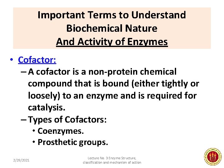 Important Terms to Understand Biochemical Nature And Activity of Enzymes • Cofactor: – A