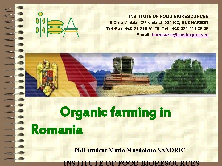 INSTITUTE OF FOOD BIORESOURCES 6 Dinu Vintila, 2 nd district, 021102, BUCHAREST Tel. /Fax: