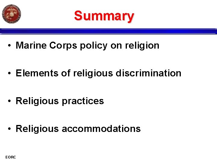 Summary • Marine Corps policy on religion • Elements of religious discrimination • Religious