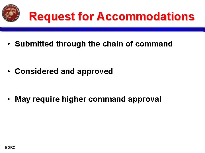 Request for Accommodations • Submitted through the chain of command • Considered and approved