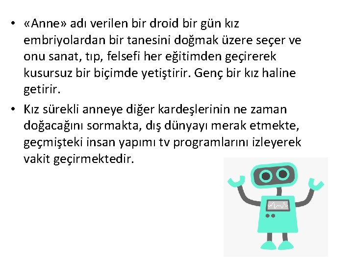  • «Anne» adı verilen bir droid bir gün kız embriyolardan bir tanesini doğmak