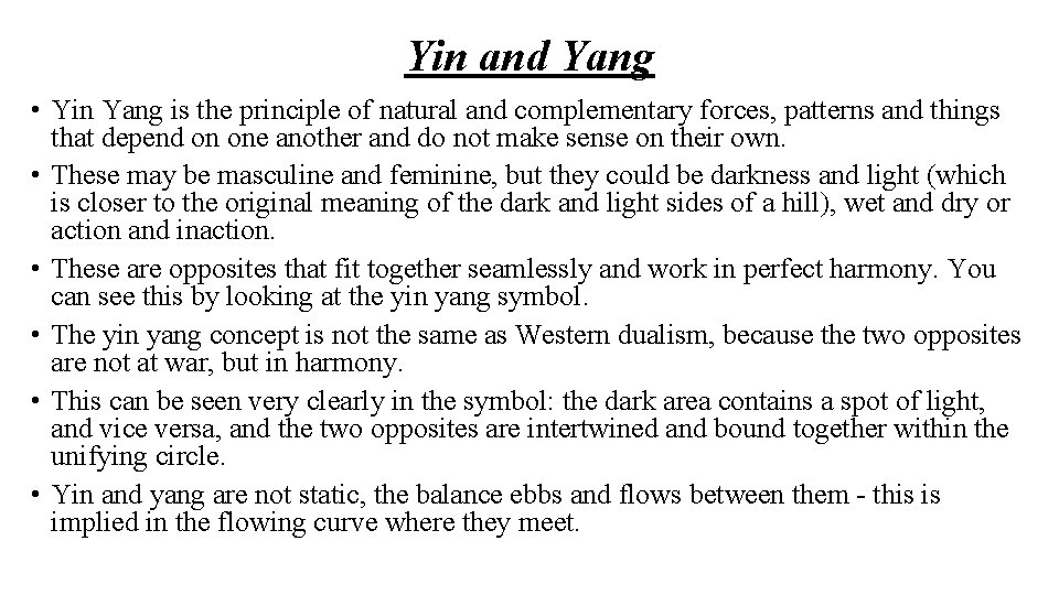 Yin and Yang • Yin Yang is the principle of natural and complementary forces,