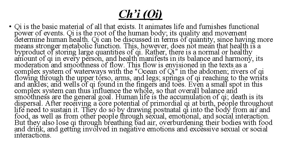 Ch’i (Qi) • Qi is the basic material of all that exists. It animates