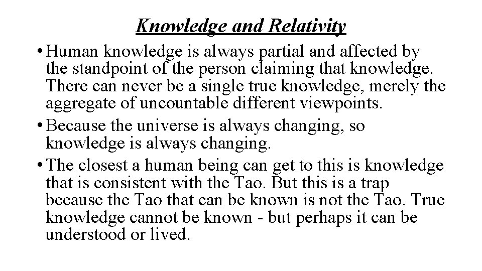 Knowledge and Relativity • Human knowledge is always partial and affected by the standpoint