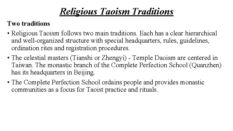 Religious Taoism Traditions Two traditions • Religious Taoism follows two main traditions. Each has