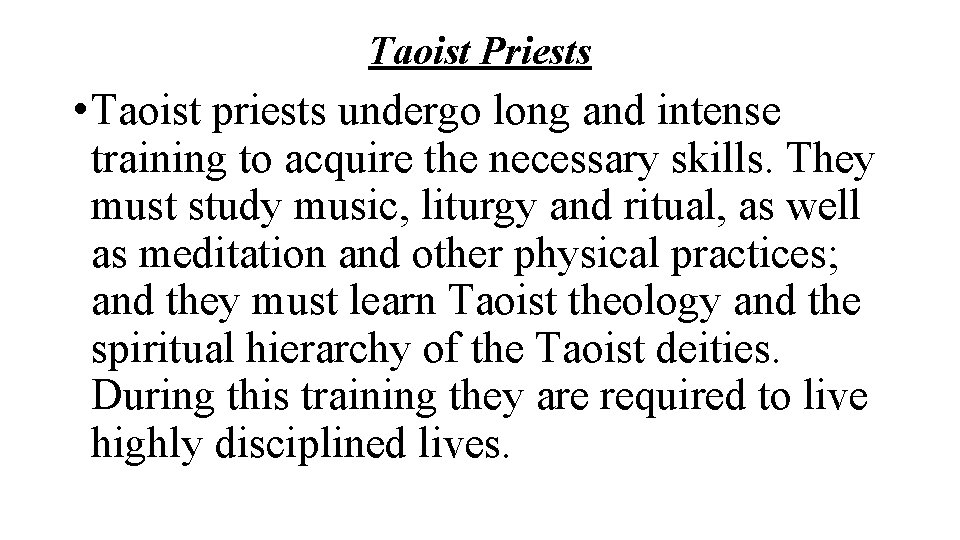 Taoist Priests • Taoist priests undergo long and intense training to acquire the necessary