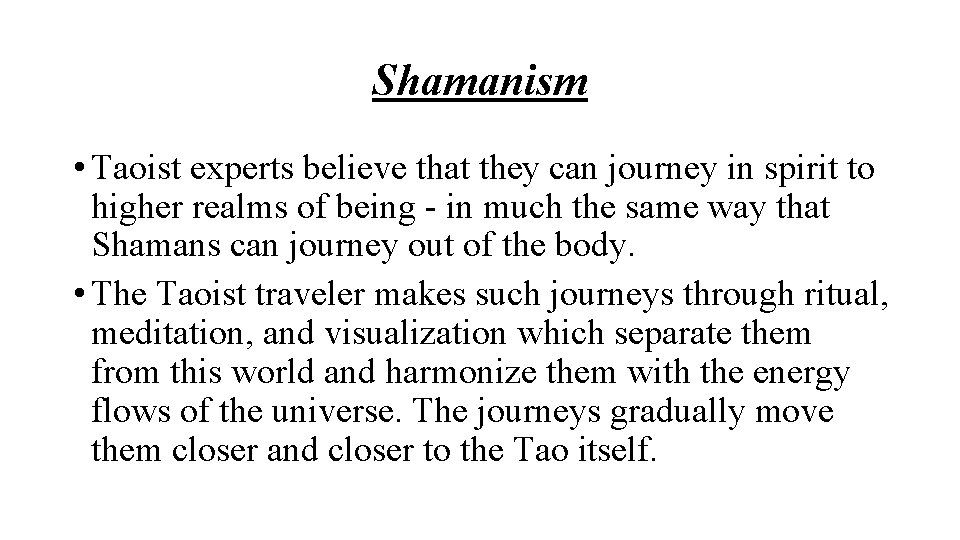 Shamanism • Taoist experts believe that they can journey in spirit to higher realms