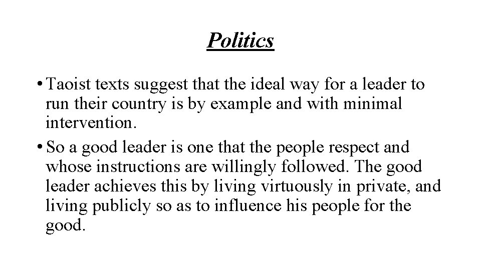 Politics • Taoist texts suggest that the ideal way for a leader to run