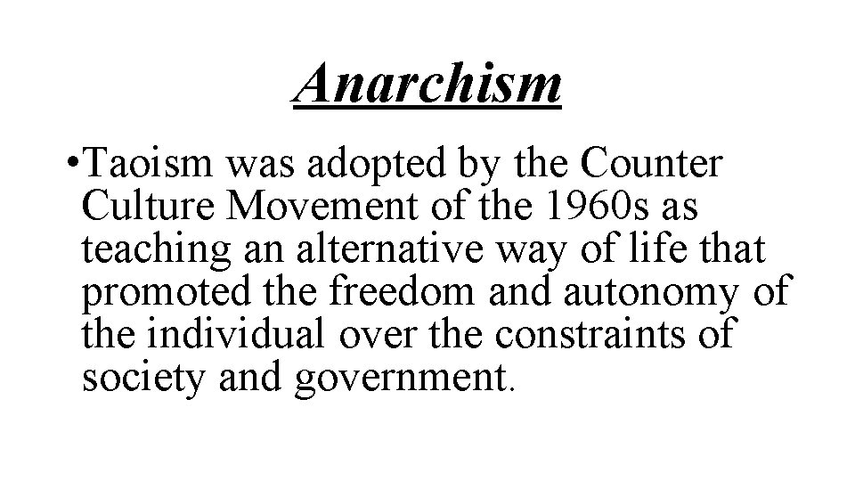 Anarchism • Taoism was adopted by the Counter Culture Movement of the 1960 s