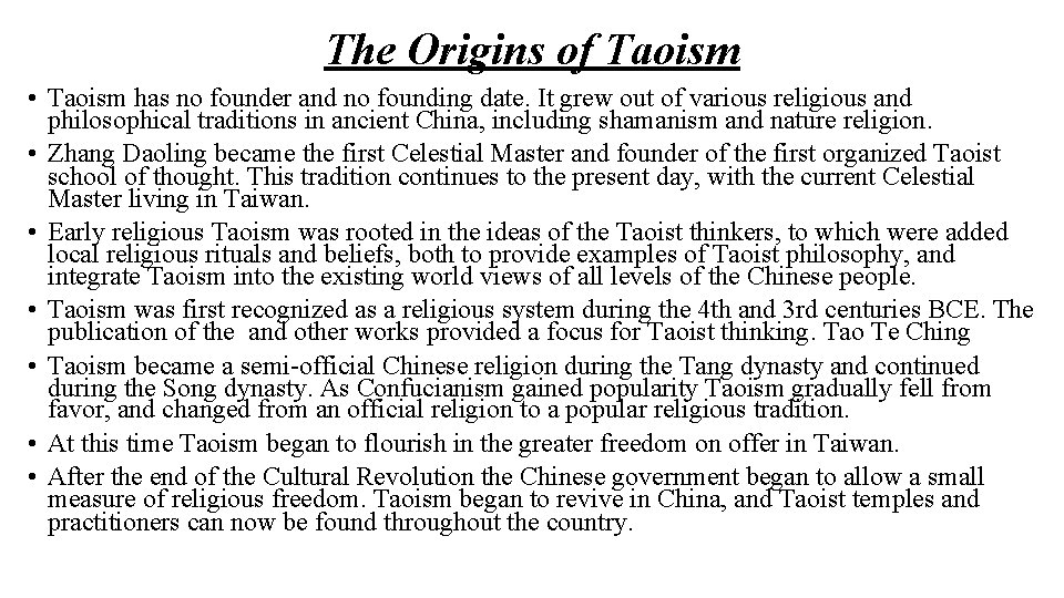 The Origins of Taoism • Taoism has no founder and no founding date. It