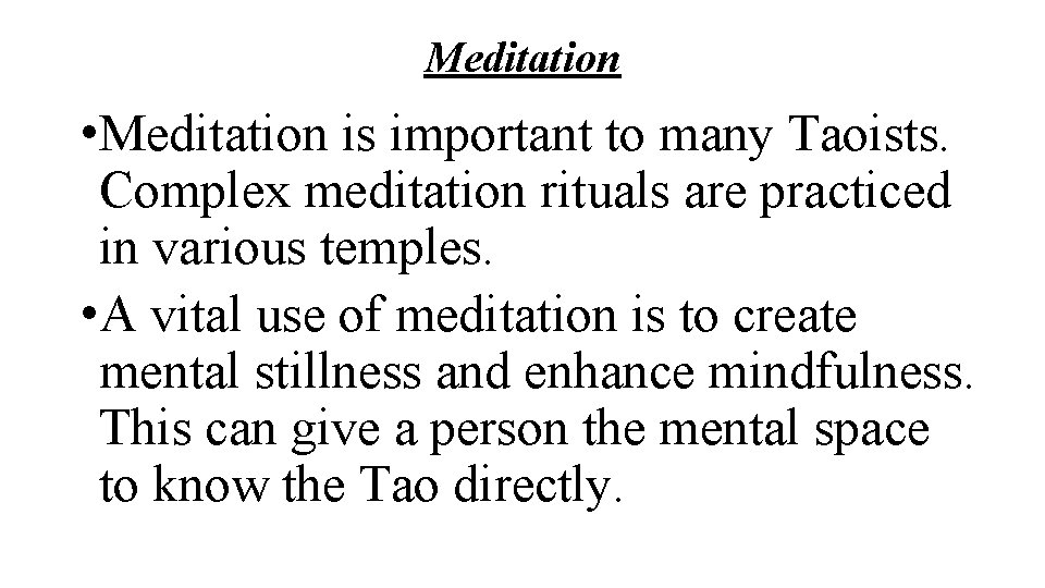 Meditation • Meditation is important to many Taoists. Complex meditation rituals are practiced in