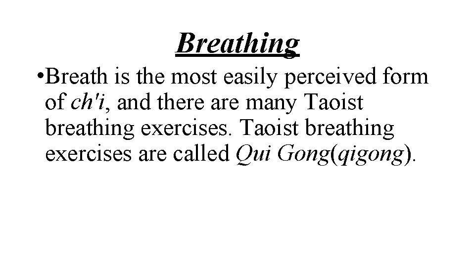 Breathing • Breath is the most easily perceived form of ch'i, and there are