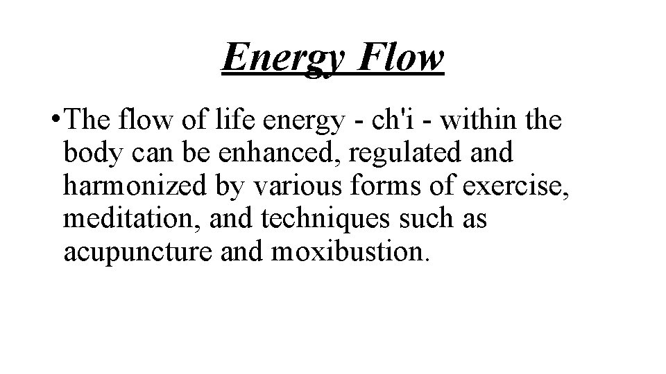 Energy Flow • The flow of life energy - ch'i - within the body