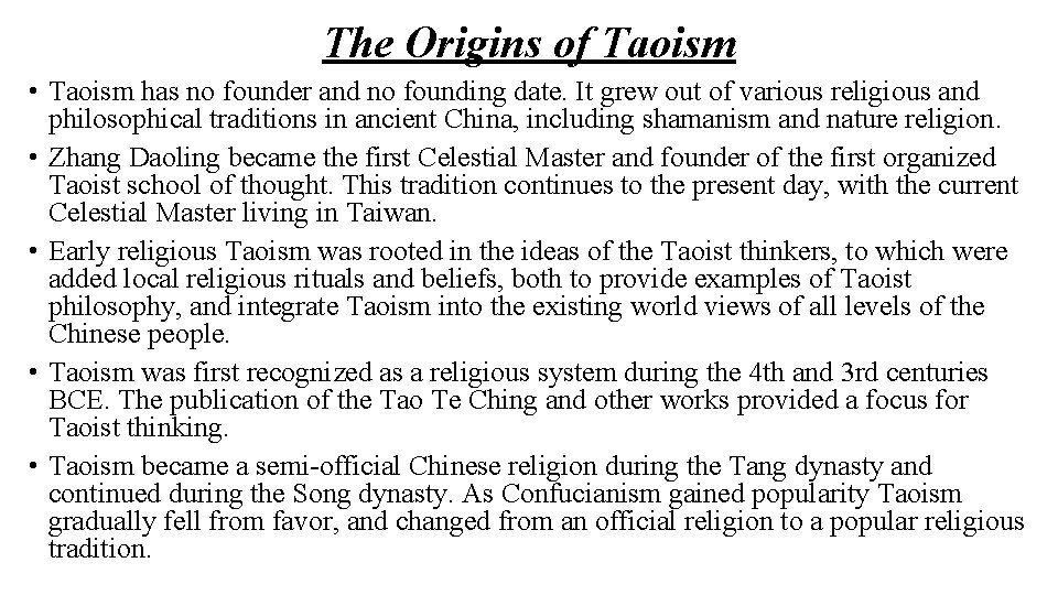 The Origins of Taoism • Taoism has no founder and no founding date. It