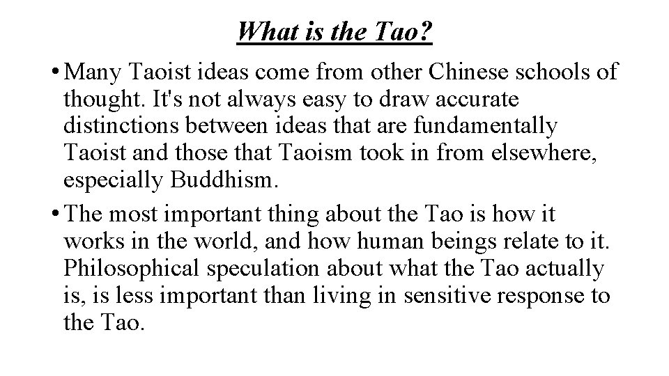 What is the Tao? • Many Taoist ideas come from other Chinese schools of