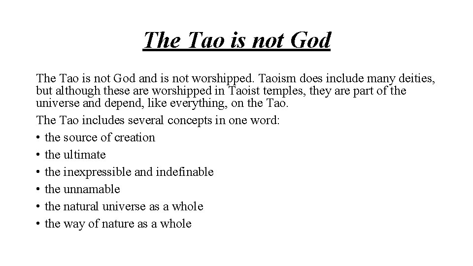 The Tao is not God and is not worshipped. Taoism does include many deities,