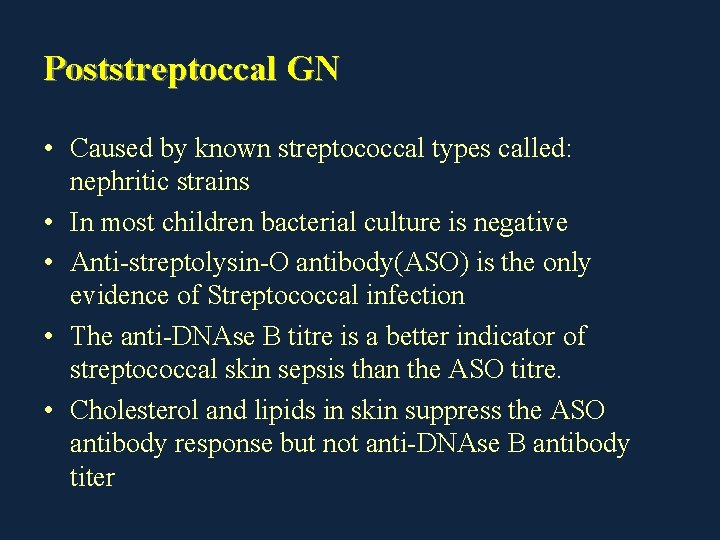 Poststreptoccal GN • Caused by known streptococcal types called: nephritic strains • In most