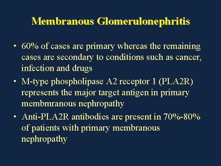 Membranous Glomerulonephritis • 60% of cases are primary whereas the remaining cases are secondary