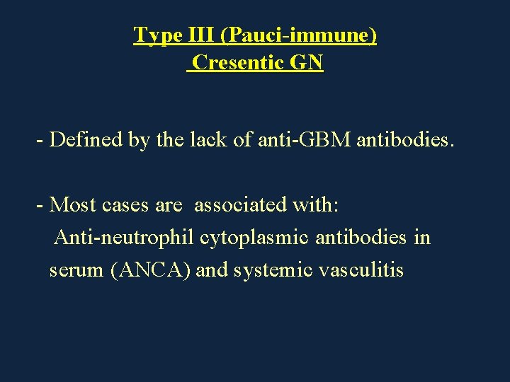 Type III (Pauci-immune) Cresentic GN - Defined by the lack of anti-GBM antibodies. -