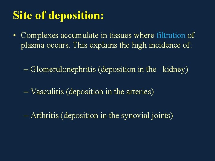 Site of deposition: • Complexes accumulate in tissues where filtration of plasma occurs. This