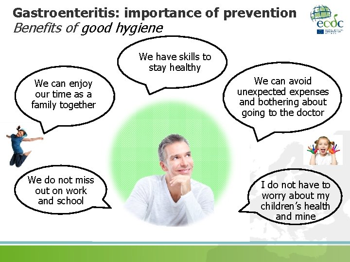 Gastroenteritis: importance of prevention Benefits of good hygiene We have skills to stay healthy