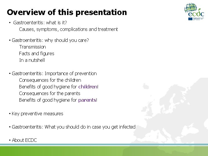 Overview of this presentation • Gastroenteritis: what is it? Causes, symptoms, complications and treatment