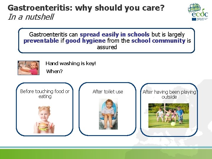 Gastroenteritis: why should you care? In a nutshell Gastroenteritis can spread easily in schools