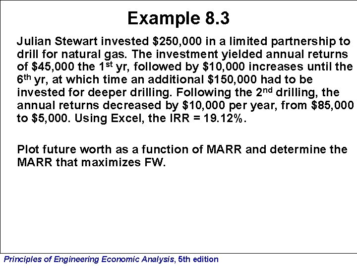 Example 8. 3 Julian Stewart invested $250, 000 in a limited partnership to drill