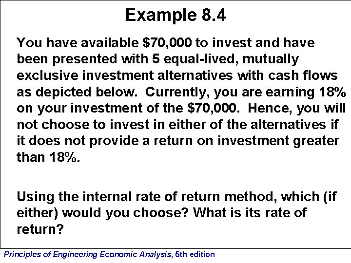 Example 8. 4 You have available $70, 000 to invest and have been presented