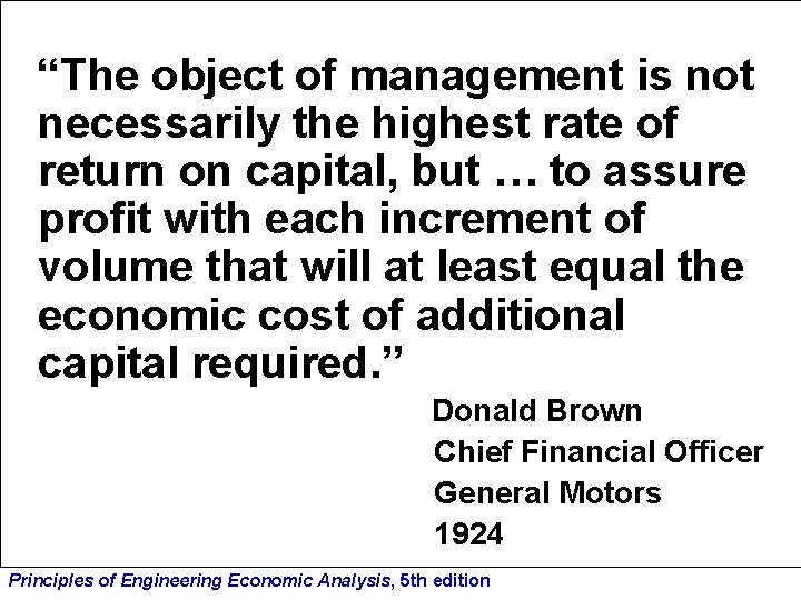 “The object of management is not necessarily the highest rate of return on capital,