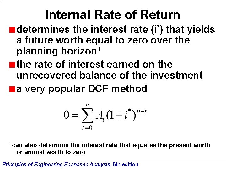 Internal Rate of Return determines the interest rate (i*) that yields a future worth