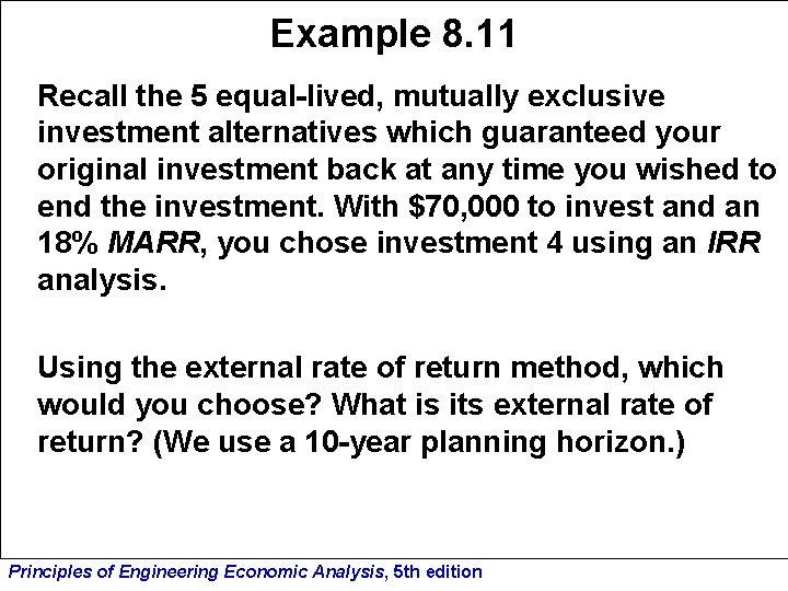 Example 8. 11 Recall the 5 equal-lived, mutually exclusive investment alternatives which guaranteed your