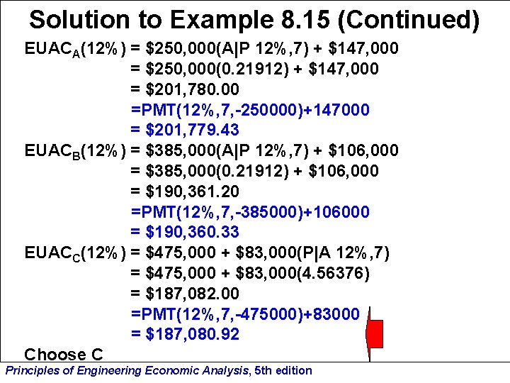 Solution to Example 8. 15 (Continued) EUACA(12%) = $250, 000(A|P 12%, 7) + $147,