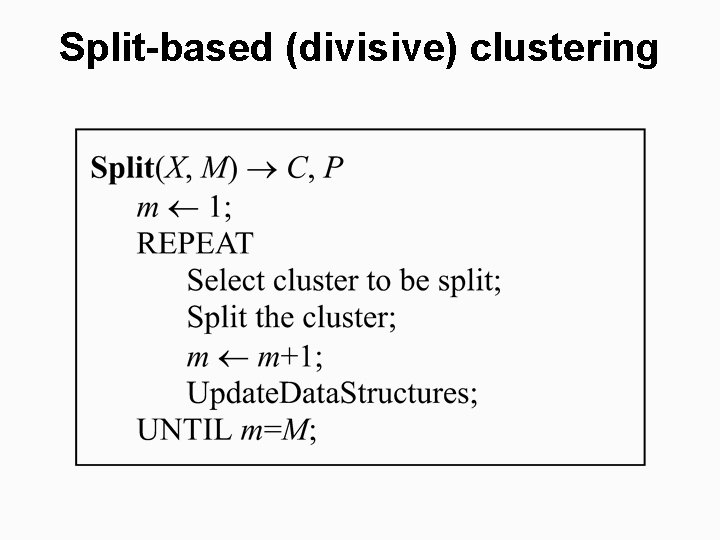 Split-based (divisive) clustering 