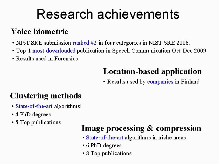 Research achievements Voice biometric • NIST SRE submission ranked #2 in four categories in