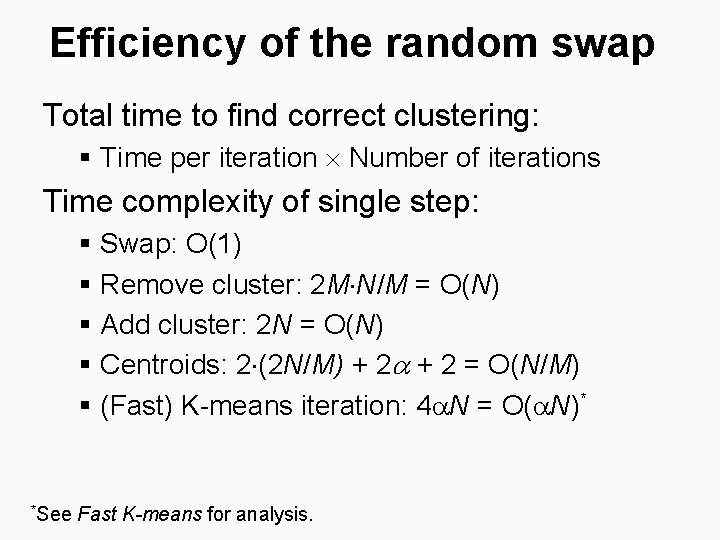 Efficiency of the random swap Total time to find correct clustering: § Time per