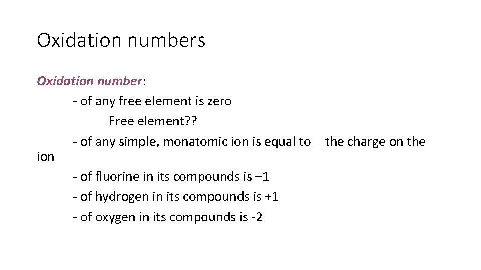 Oxidation numbers Oxidation number: - of any free element is zero Free element? ? Oxidation numbers Oxidation number: - of any free element is zero Free element? ?