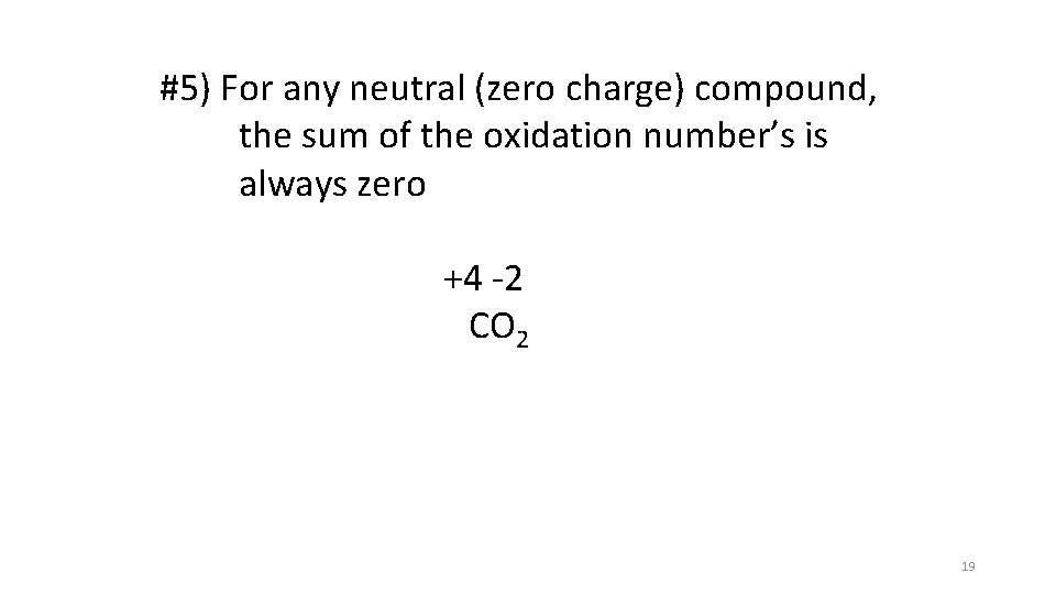 #5) For any neutral (zero charge) compound, the sum of the oxidation number’s is #5) For any neutral (zero charge) compound, the sum of the oxidation number’s is